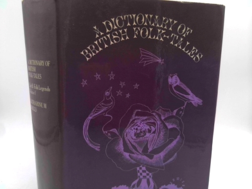 A Dictionary of British Folk-Tales in the English Language (Part A: Folk Narratives)