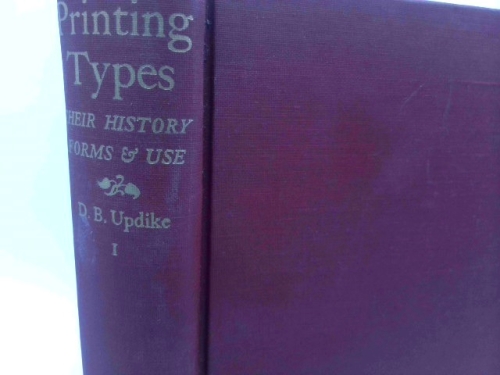Printing Types: Their History, Forms, and Use: A Study in Survivals, Volume I-II