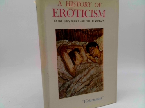 A History of Eroticism. Vol. 4- "Victorianism"