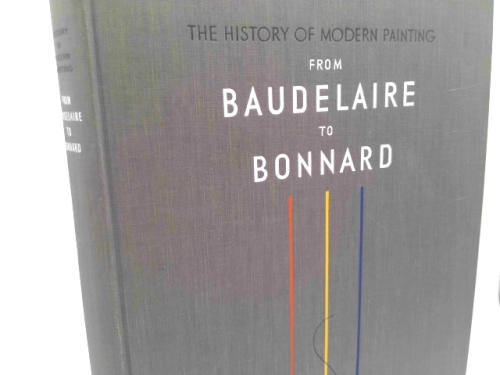 History of Modern Painting From Baudelaire to Bonnard: The Birth of a New Vision
