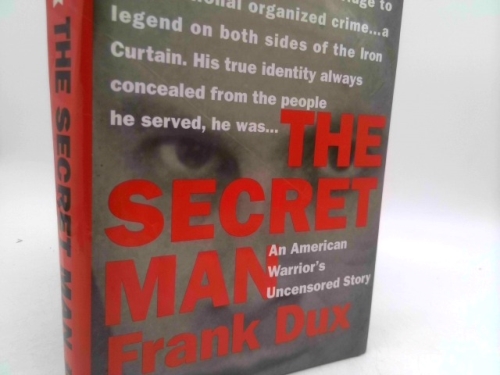 The Secret Man: An American Warrior's Uncensored Story