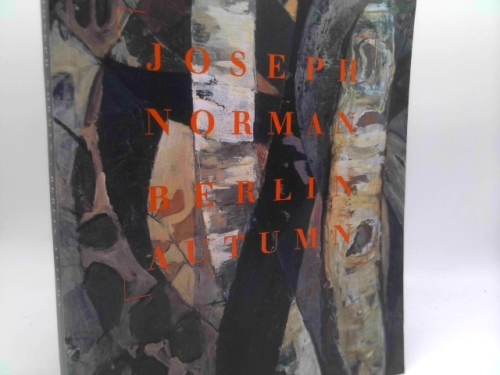 Joseph Norman: Berlin autumn : black forest suite : paintings, drawings, prints : [exhibition] Butler Institute of American Art