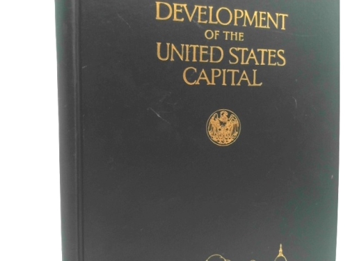 Development of the United States Capital - Addresses Delivered In the Auditorium of the United States Chamber of Commerce Building April 25-26, 1929