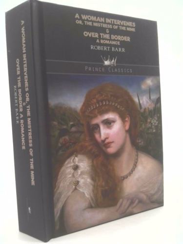 A Woman Intervenes; or, The Mistress of the Mine & Over The Border: A Romance