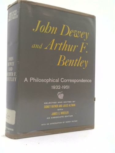 John Dewey and Arthur F. Bentley: A Philosophical Correspondence, 1932-1951.