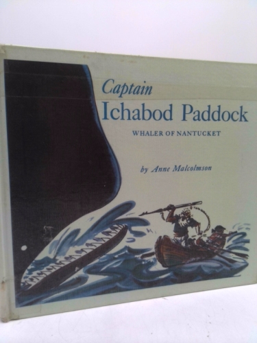 Captain Ichabod Paddock, Whaler of Nantucket by Anne Malcolmson (1970-06-01)