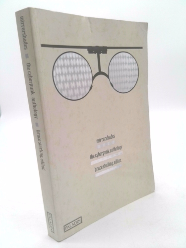 Mirrorshades: The Cyberpunk Anthology