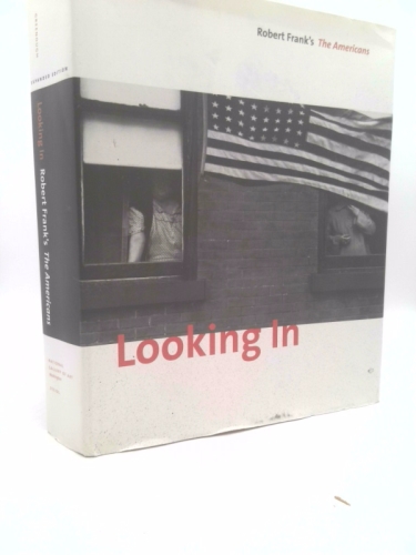 Looking In: Robert Frank's The Americans, Expanded Edition