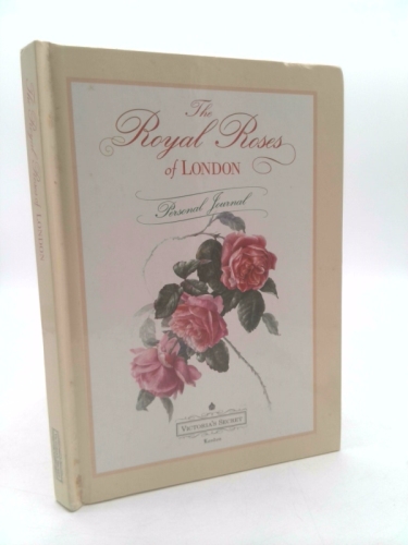 The Royal Roses of London: Personal Journal (Victoria's Secret)