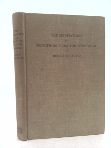 Meditations & Selections from the Principles of Philosphy of Descartes