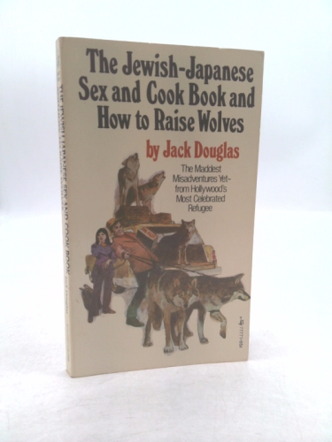 The Jewish-Japanese Sex and Cook Book and How to Raise Wolves