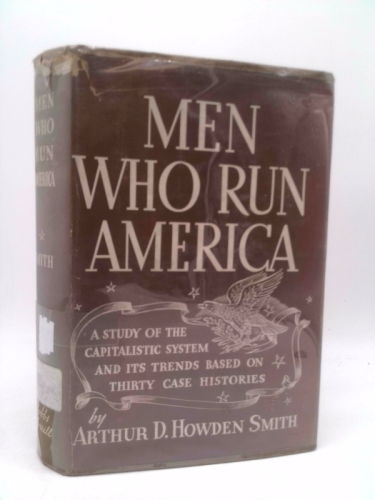 Men who run America;: A study of the capitalistic system and its trends based on thirty case histories,