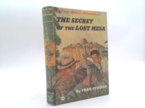 The Secret of the Lost Mesa - A Tom Quest Adventure. HC/DJ #4, First Printing.