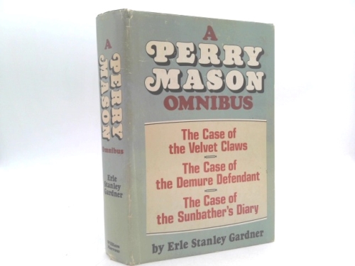 A Perry Mason Omnibus: The Case of the Velvet Claws, The Case of the Demure Defendant, The Case of the Sunbather's Diary