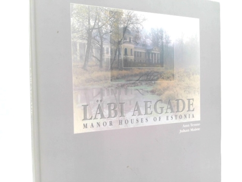 Läbi aegade. Manor Houses of Estonia