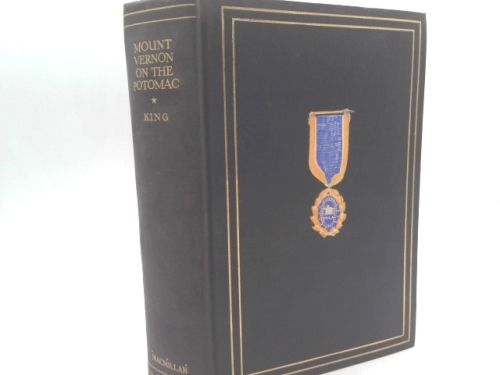 Mount Vernon on the Potomac;: History of the Mount Vernon ladies' association of the Union,