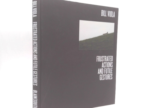 Bill Viola: Frustrated Actions and Futile Gestures