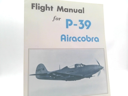 Flight Manual For P-39 Airacobra (Aircraft Manual Series)