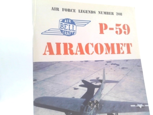 Air Force legends Number 208: Bell P-59 Airacomet