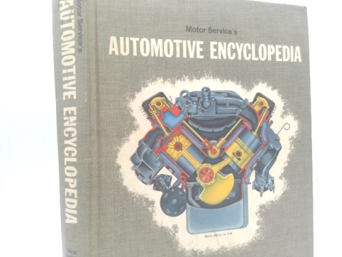 Motor Service's Automotive Encyclopedia - Construction, Operation, Service, and