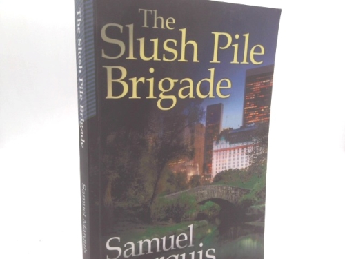 The Slush Pile Brigade by Samuel Marquis