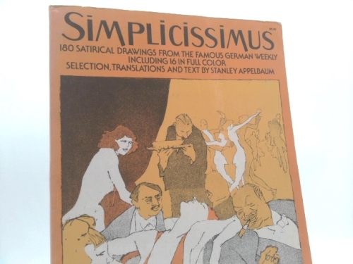Simplicissimus: 180 Satirical Drawings from the Famous German Weekly
