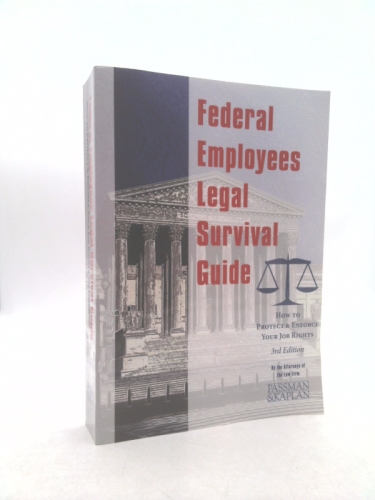 Federal Employees Legal Survival Guide: How to Protect & Enforce Your Job Rights