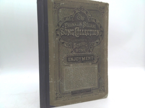 Franklin Square Song Collection: Two Hundred Favorite Songs and Hymns for Schools and Homes, Nursery and Fireside (No. 1)