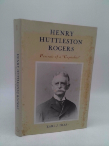 Henry Huttleston Rogers: Portrait of a "Capitalist"