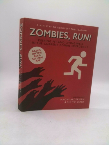 Zombies, Run!: Keeping Fit and Living Well in the Current Zombie Emergency