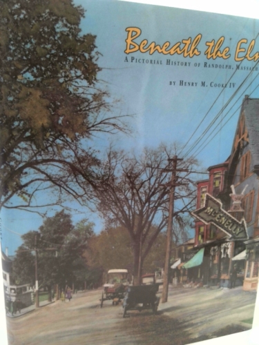 Beneath the Elms: A Pictorial History of Randolph, Massachusetts