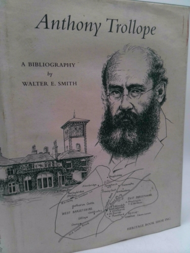 Anthony Trollope: A Bibliography of His First American Editions, 1858-1884, with Photographic Reproductions of Bindings and Titlepages