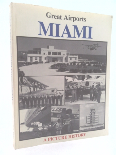 Great Airports: Miami International, A Picture History