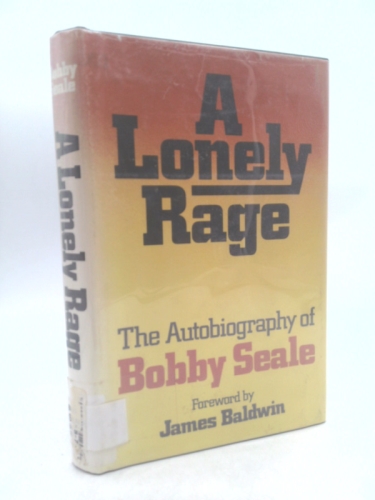 A Lonely Rage: The Autobiography of Bobby Seale