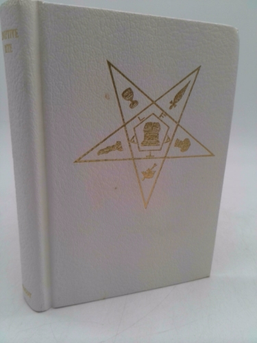 Adoptive rite ritual: Instruction, organization, government and ceremonies of Order of the Eastern Star, queen of the South, administrative degree