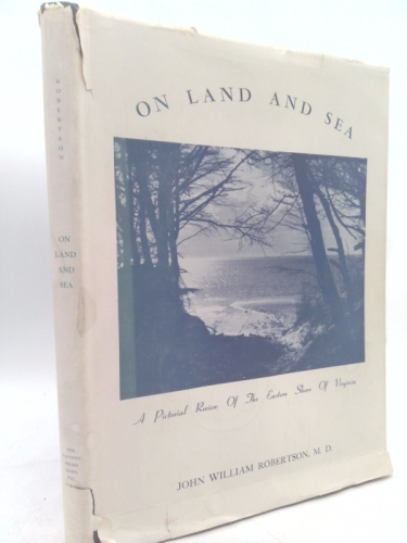 On Land and Sea: A Pictorial Review of the Eastern Shore of Virginia