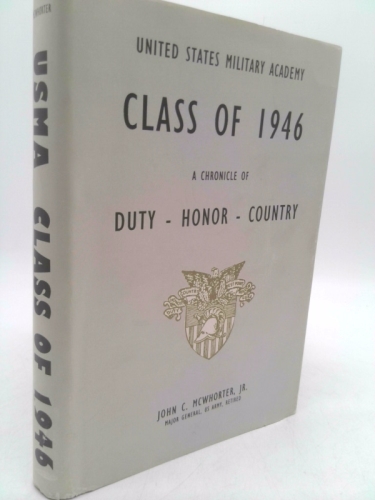 United States Military Academy Class of 1946 : A Chronicle of Duty Honor Country