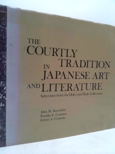 Courtly Tradition in Japanese Art and Literature: Selected from the Hofer and Hyde Collections