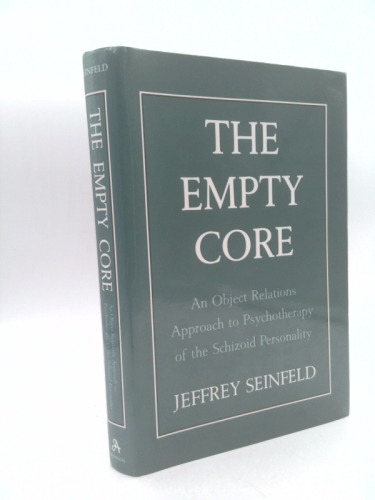 The Empty Core: An Object Relations Approach to Psychotherapy of the Schizoid Personality