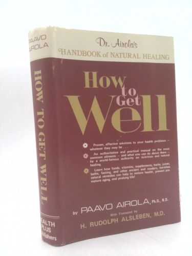How to Get Well: Dr. Airola's Handbook of Natural Healing