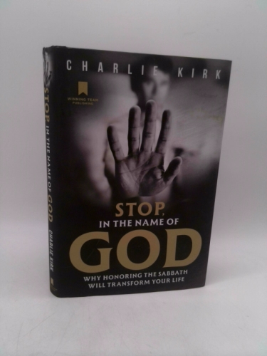 Stop, in the Name of God: Why Honoring the Sabbath Will Transform Your Life