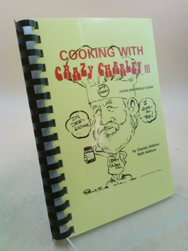 Cooking with Crazy Charley III: Cajun and Creole Cuisine