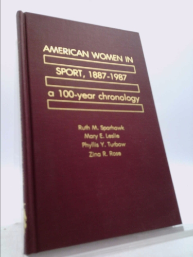 American Women in Sport, 1887-1987 by Ruth M. Sparhawk (1989-06-28)