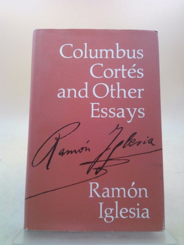 Columbus, Cortâes, and other essays.