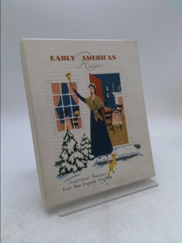 EARLY AMERICAN RECIPES Traditional Recipes from New England Kitchens