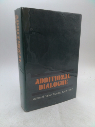 Additional Dialogue: Letters of Dalton Trumbo, 1942-1962. Ed. By Helen Manfull.
