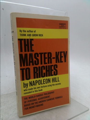 The Master-Key to Riches: The World-Famous Philosophy of Personal Achievement Based on the Andrew Carnegie Formula for Money-Making