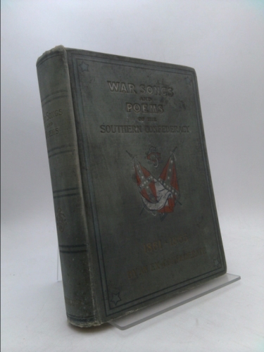 War Songs and Poems of the Southern Confederacy 1861 - 1865, Profusely Illustrated