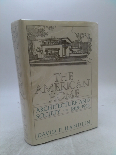 The American Home: Architecture and Society, 1815-1915