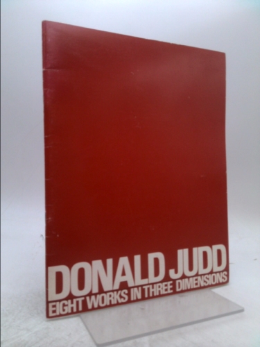 Donald Judd : Eight Works in Three Dimensions